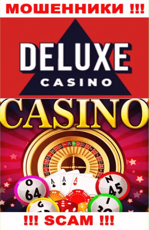 Deluxe Casino - это настоящие интернет разводилы, сфера деятельности которых - Казино