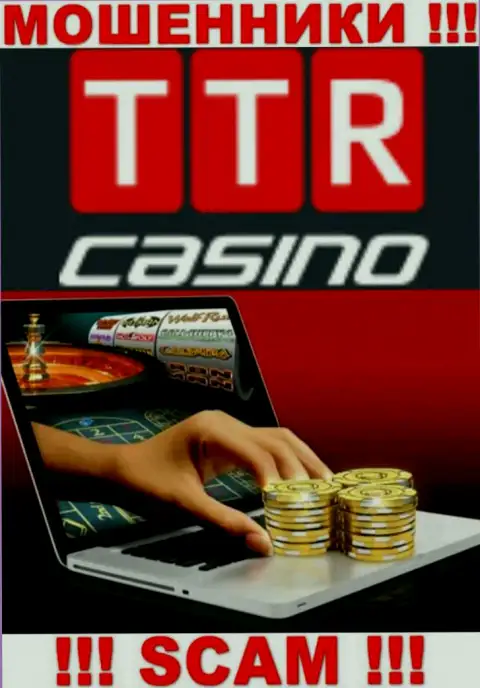 Род деятельности компании TTR Casino - это капкан для лохов