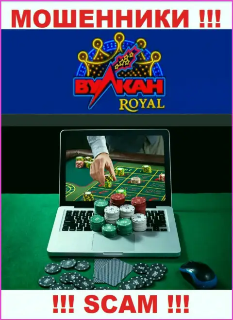 Casino - конкретно в этом направлении предоставляют услуги internet мошенники Вулкан Роял