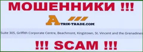 Изучив веб-портал Atrik-Trade сможете увидеть, что пустили корни они в офшорной зоне: Suite 305, Griffith Corporate Centre, Beachmont, Kingstown, St. Vincent and the Grenadines это ВОРЮГИ !!!
